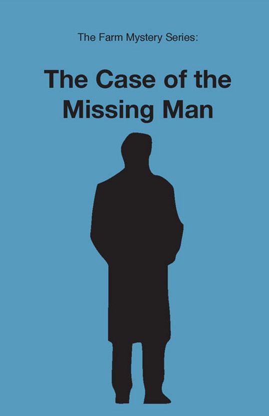 Farm Mystery Series: 10.The Case of the Missing Man